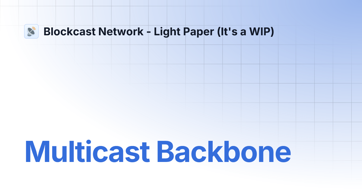 Multicast Backbone | Blockcast Network - Light Paper (It's a WIP)